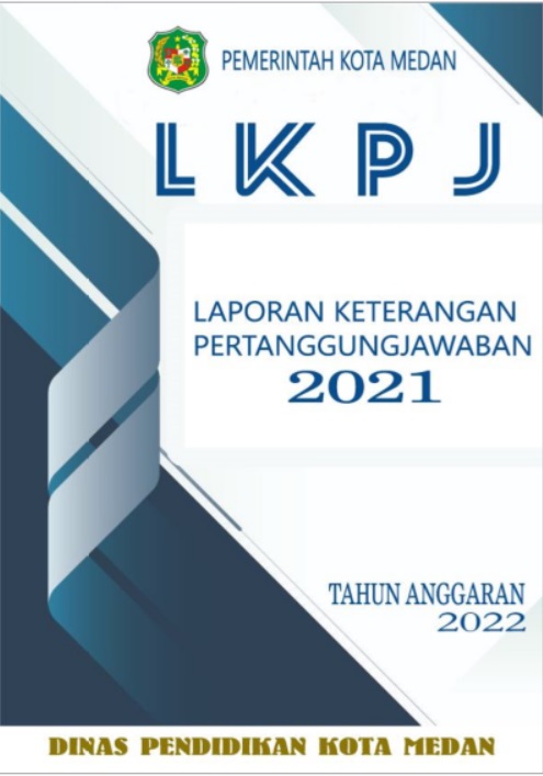 Laporan Keterangan Pertanggungjawaban (LKPJ) Tahun 2021 Dinas Pendidikan Kota Medan.
